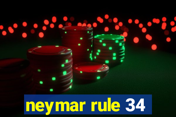 neymar rule 34